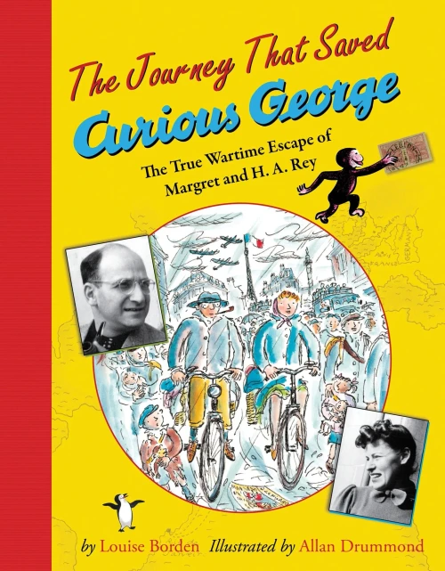 The Journey That Saved Curious George: The True Wartime Escape Of Margret And H.A. Rey