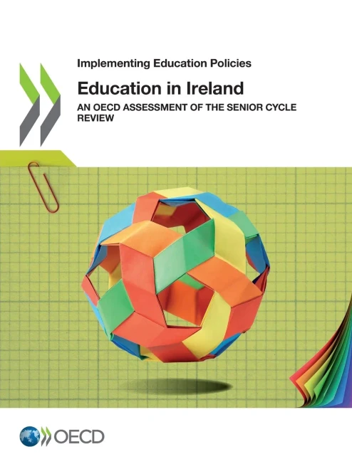 Implementing Education Policies Education In Ireland An Oecd Assessment Of The Senior Cycle Review