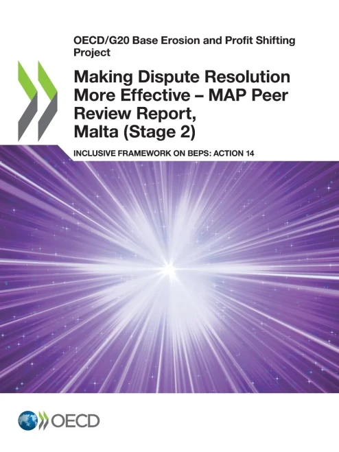 Oecd/G20 Base Erosion And Profit Shifting Project Making Dispute Resolution More Effective Â Map Peer Review Report, Malta (Stage 2) Inclusive Framework On Beps: Action 14