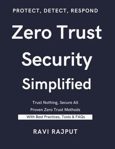 Zero Trust Security Simplified: The Zero Trust Security Blueprint Zero Trust for the Real World Zero Trust Security Made Easy Next-Gen Cybersecurity w