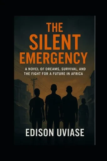 The Silent Emergency: A Novel of Dreams, Survival, and the Fight for a Future in Africa
