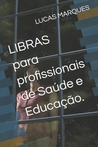 LIBRAS para profissionais de Saúde e Educação.