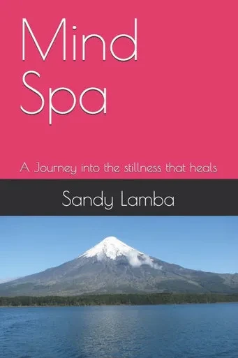 Mind Spa: A Journey into the stillness that heals