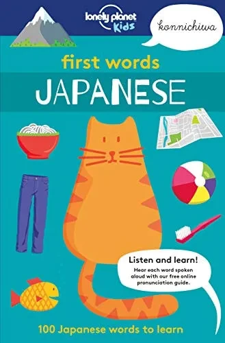 First Words - Japanese 1: 100 Japanese Words To Learn (Lonely Planet Kids)