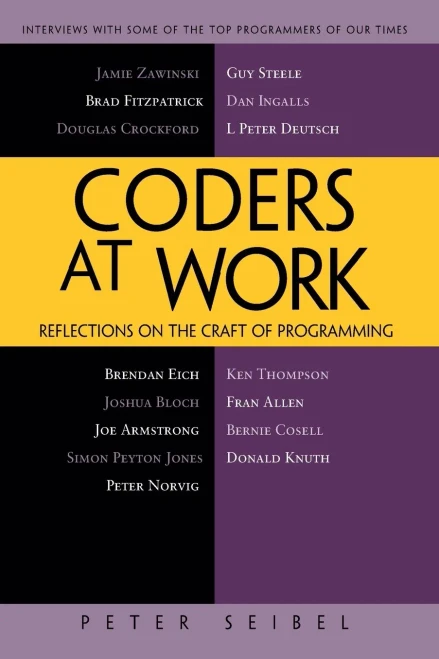Coders At Work: Reflections On The Craft Of Programming