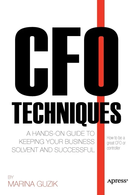 Cfo Techniques: A Hands-On Guide To Keeping Your Business Solvent And Successful