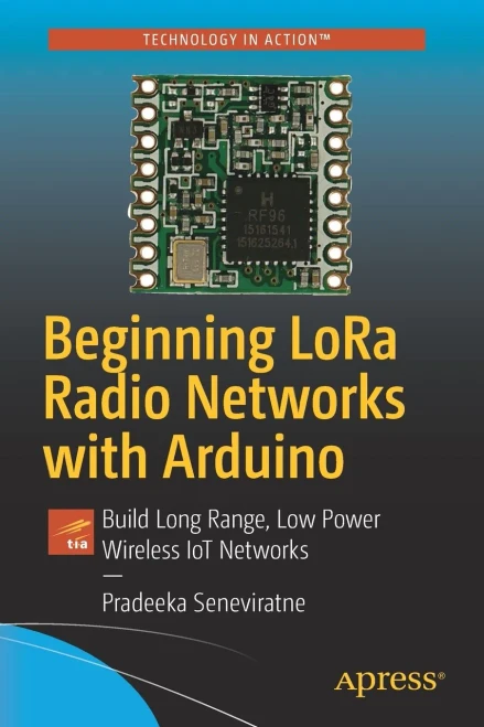 Beginning Lora Radio Networks With Arduino: Build Long Range, Low Power Wireless Iot Networks