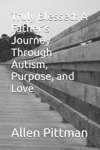 Truly Blessed: A Father's Journey Through Autism, Purpose, and Love