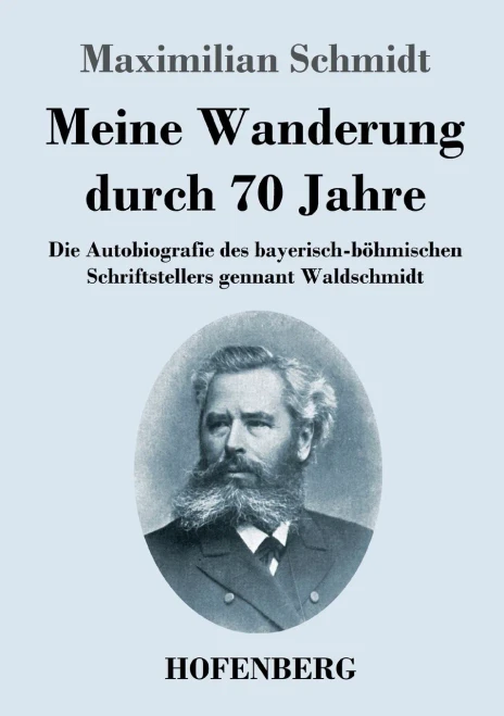 Meine Wanderung Durch 70 Jahre: Die Autobiografie Des Bayerisch-B??Hmischen Schriftstellers Gennant Waldschmidt (German Edition) - Paperback