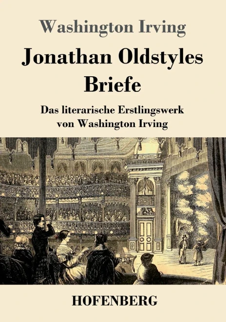 Jonathan Oldstyles Briefe: Das Literarische Erstlingswerk Von Washington Irving (German Edition)