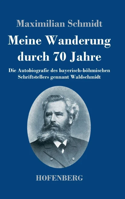 Meine Wanderung Durch 70 Jahre: Die Autobiografie Des Bayerisch-B??Hmischen Schriftstellers Gennant Waldschmidt (German Edition) - Hardcover