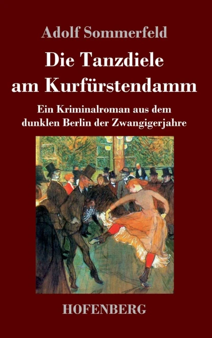Die Tanzdiele Am Kurf??Rstendamm: Ein Kriminalroman Aus Dem Dunklen Berlin Der Zwangigerjahre (German Edition) - Hardcover