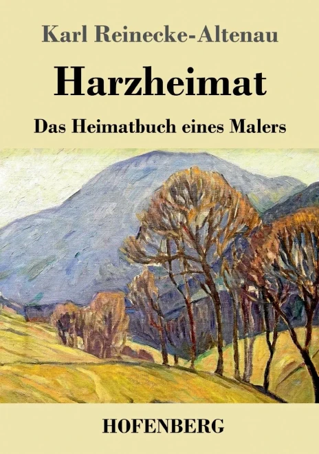 Harzheimat: Das Heimatbuch Eines Malers (German Edition) - Paperback