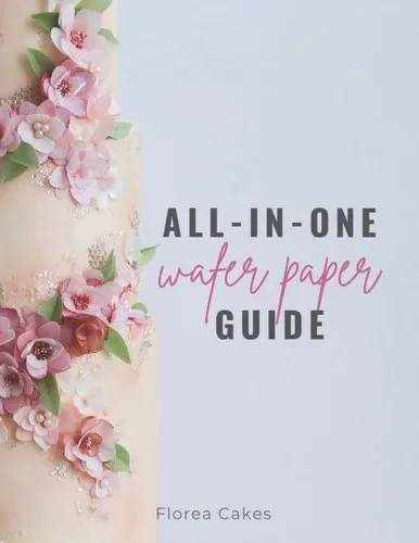 All-In-One Wafer Paper Guide: Wafer Paper Flowers: Templates and Tutorials