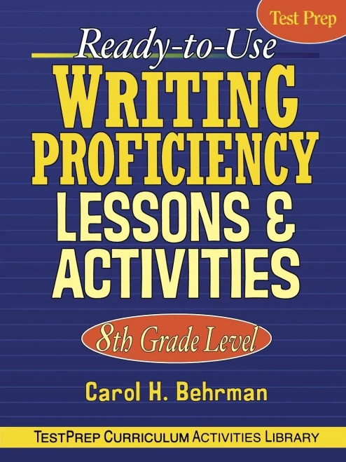 Ready-To-Use Writing Proficiency Lessons And Activities: 8Th Grade Level