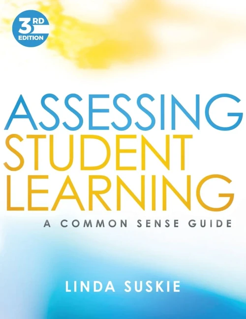 Assessing Student Learning: A Common Sense Guide
