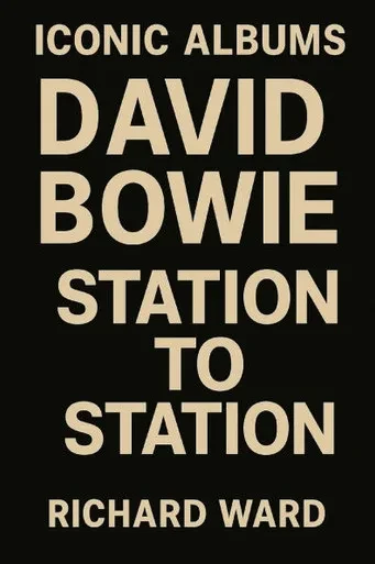 Iconic Albums - David Bowie - Station To Station