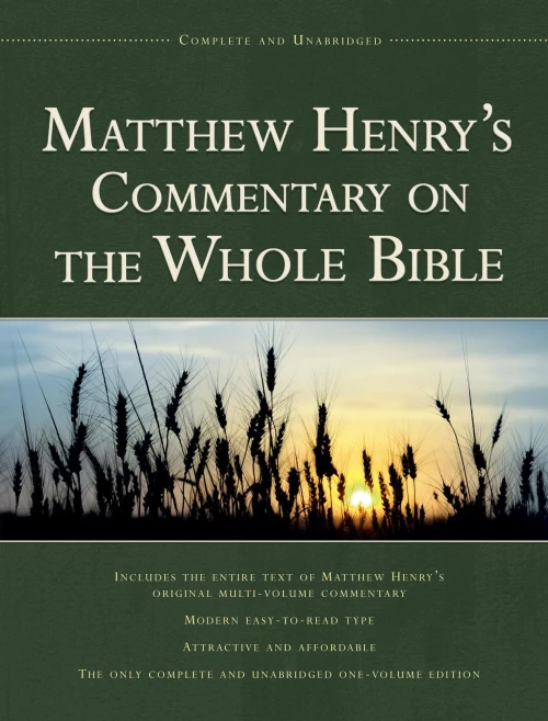 Matthew Henry'S Commentary On The Whole Bible, 1 Vol Edition: Complete And Unabridged