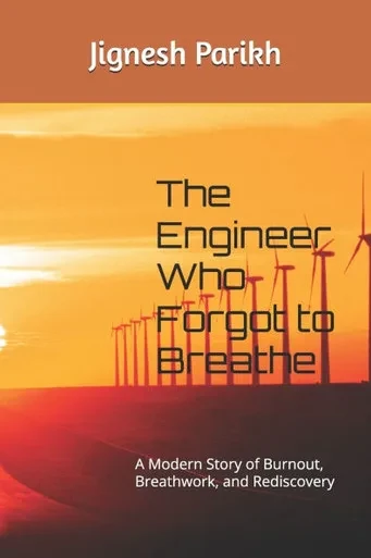 The Engineer Who Forgot to Breathe: A Modern Story of Burnout, Breathwork, and Rediscovery
