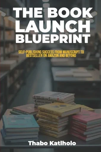Book Launch Blueprint: Self-Publishing Success from Manuscript to Bestseller on Amazon & Beyond