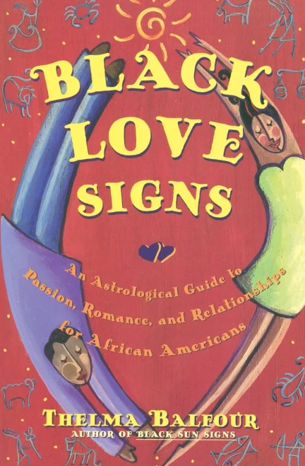 Black Love Signs: An Astrological Guide To Passion, Romance And Relationships For African Americans