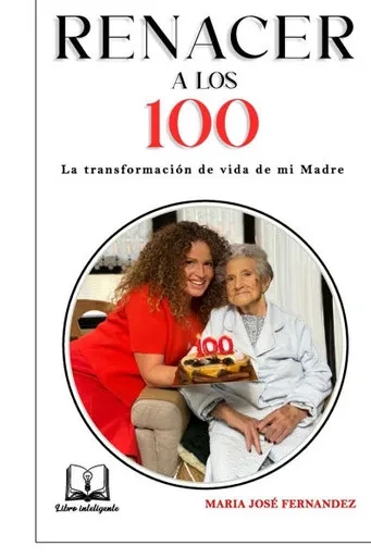 Renacer a Los 100: La Transformacion de Vida de Mi Madre