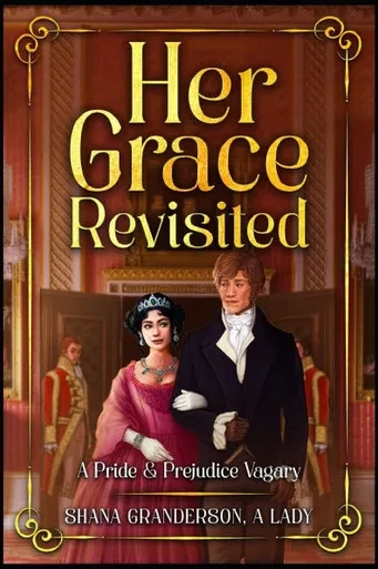 Her Grace Revisited: A Pride & Prejudice Vagary