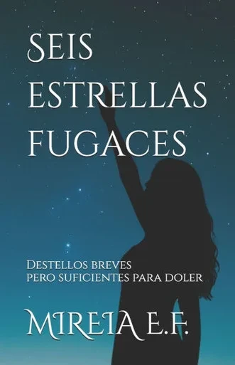 Seis estrellas fugaces: Destellos breves pero suficientes para doler