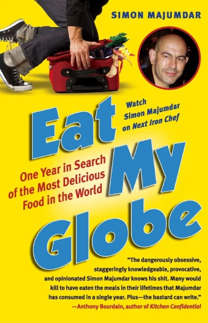 Eat My Globe: One Year In Search Of The Most Delicious Food In The World