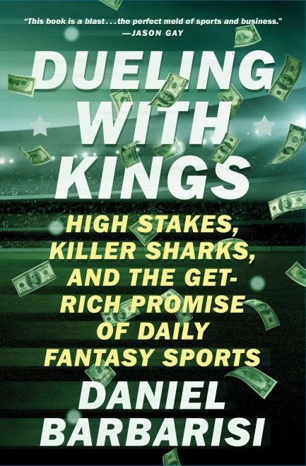 Dueling With Kings: High Stakes, Killer Sharks, And The Get-Rich Promise Of Daily Fantasy Sports