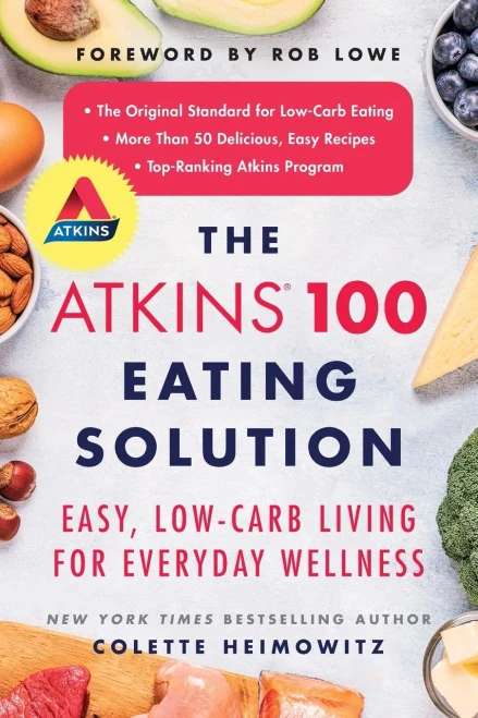 The Atkins 100 Eating Solution: Easy, Low-Carb Living For Everyday Wellness