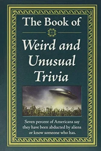 The Book Of Weird And Unusual Trivia