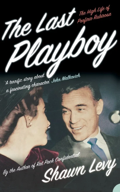 The Last Playboy: The High Life Of Porfirio Rubirosa