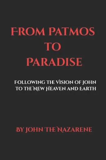 From Patmos to Paradise: Following the Vision of John to the New Heaven and Earth