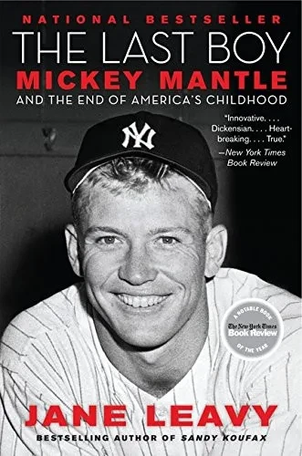 The Last Boy: Mickey Mantle And The End Of America'S Childhood