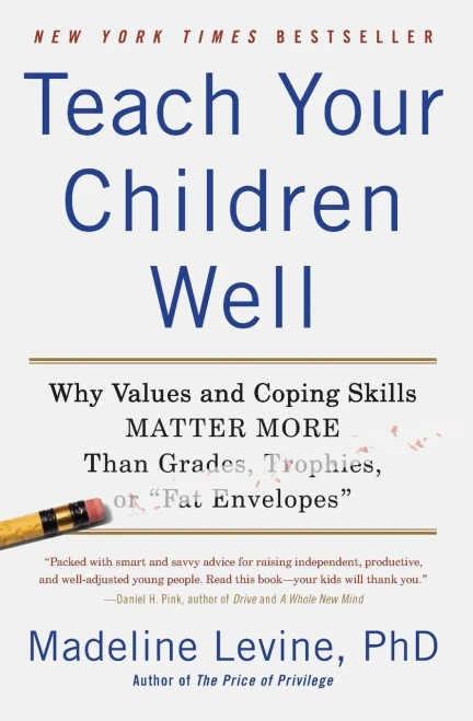 Teach Your Children Well: Why Values And Coping Skills Matter More Than Grades, Trophies, Or "Fat Envelopes"