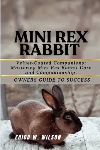 Mini Rex Rabbit: Velvet-Coated Companions: Mastering Mini Rex Rabbit Care and Companionship.