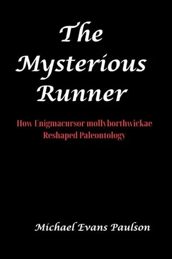The Mysterious Runner: How Enigmacursor mollyborthwickae Reshaped Paleontology