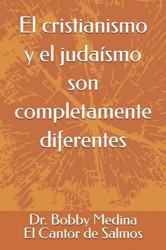 El cristianismo y el judaísmo son completamente diferentes