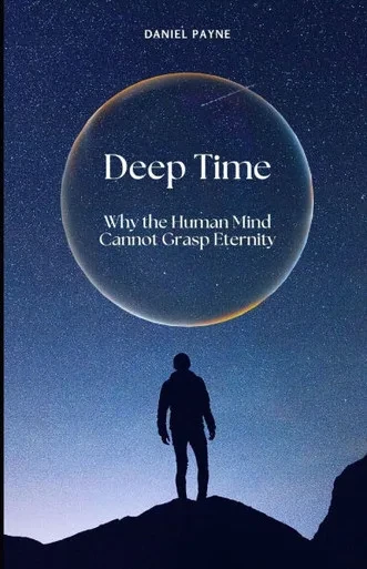 Deep Time: Why the Human Mind Cannot Grasp Eternity
