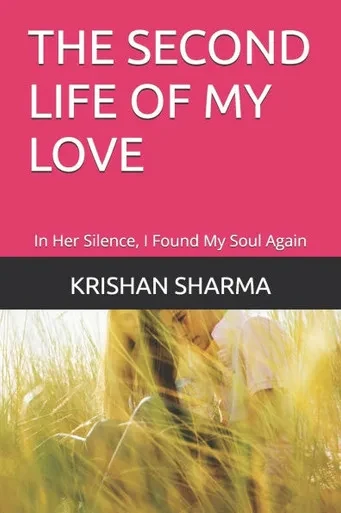 The Second Life of My Love: In Her Silence, I Found My Soul Again