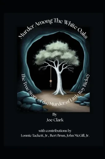 Horror Among The White Oaks: The True Story Of The Murder Of Little Roy Rickey