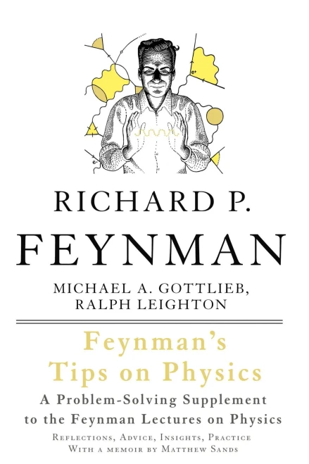 Feynman'S Tips On Physics: Reflections, Advice, Insights, Practice - A Problem-Solving Supplement To The Feynman Lectures On Physics