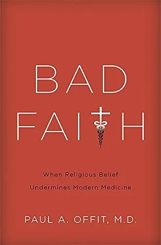 Bad Faith: When Religious Belief Undermines Modern Medicine