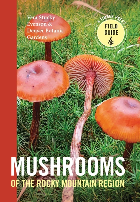 Mushrooms Of The Rocky Mountain Region (A Timber Press Field Guide)