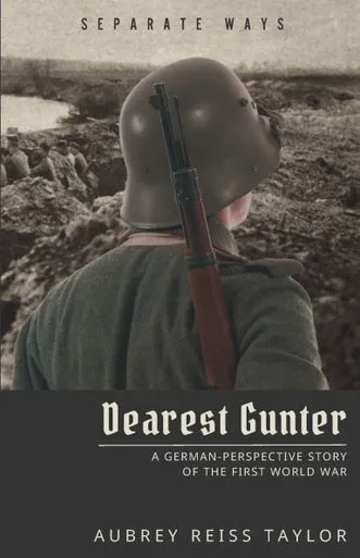 Dearest Gunter: A German-Perspective Story of the First World War