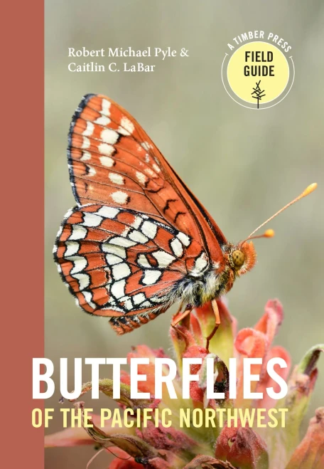 Butterflies Of The Pacific Northwest (A Timber Press Field Guide)