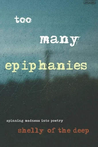 Too Many Epiphanies: Spinning Madness Into Poetry