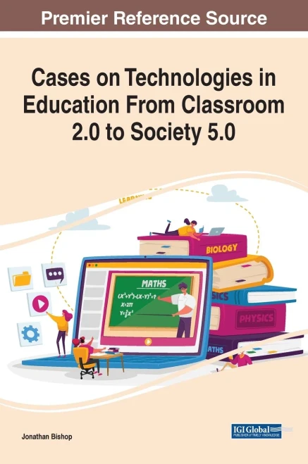 Cases On Technologies In Education From Classroom 2.0 To Society 5.0 (Advances In Educational Technologies And Instructional Design)