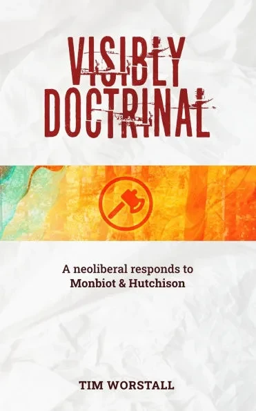 Visibly Doctrinal: A neoliberal responds to Monbiot and Hutchison